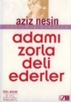 Aziz Nesin - Adami Zorla Deli Ederler