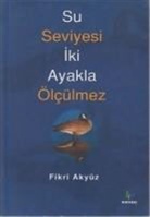 Fikri AkyÃ¼z, Fikri Akyüz - Su Seviyesi Iki Ayakla Ölcülmez