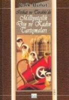 Faik Bulut - Ittihat ve Terakkide Milliyetcilik Din ve Kadin Tartismalari I