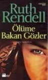Ruth Rendell - Ölüme Bakan Gözler
