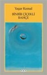 Yasar Kemal - Binbir Cicekli Bahce