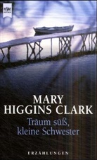 Mary Higgins Clark - Träum süß, kleine Schwester