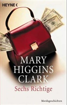 Mary Higgins Clark - Sechs Richtige
