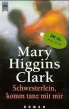 Mary Higgins Clark - Schwesterlein, komm tanz mit mir