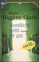 Mary Higgins Clark - Mondlicht steht dir gut
