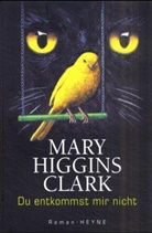 Mary Higgins Clark - Du entkommst mir nicht