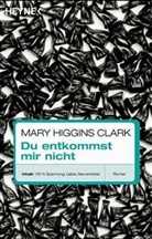 Mary Higgins Clark - Du entkommst mir nicht
