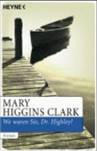 Mary Higgins Clark - Wo waren Sie, Dr. Highley?