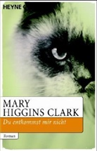 Mary Higgins Clark - Du entkommst mir nicht