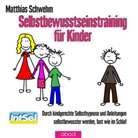 Matthias Schwehm - Selbstbewusstsein stärken für Kinder, Audio-CD (Hörbuch)