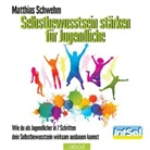 Matthias Schwehm - Selbstbewusstsein stärken für Jugendliche, Audio-CD (Hörbuch)