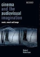 Robert Robertson - Cinema and the Audiovisual Imagination