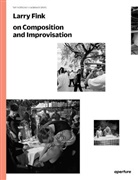 Larry Fink, Fink Larry, Lisa Kereszi, Larry Fink - Larry Fink on Improvisation and Composition (The Photography Workshop Series)