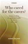 Debbie Palmer, Deborah Palmer, Deborah Palmer Palmer, Christine Hallett, Jane Schultz - Who Cared for the Carers?