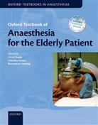 Christopher Dodds, Christopher Kumar Dodds, Chandra Kumar, Chandra M. Kumar, Bernadette Veering, Bernadette Th. Veering... - Oxford Textbook of Anaesthesia for the Elderly Patient