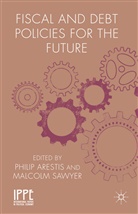 Philip Sawyer Arestis, Arestis, P Arestis, P. Arestis, Philip Arestis, Sawyer... - Fiscal and Debt Policies for the Future