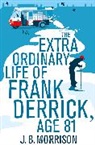 J. B. Morrison - Extra Ordinary Life of Frank Derrick, Age 81