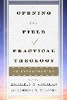 Kathleen A. Cahalan, Kathleen A. Mikoski Cahalan, Kathleen A. Cahalan, Cahalan Kathleen A., Gordon S. Mikoski - Opening the Field of Practical Theology