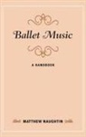 Matthew Naughtin - Ballet Music