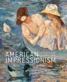 Katherine Bourguignon, Katherine Fowle Bourguignon, Katherine M. Bourguignon, Katherine M. Fowle Bourguignon, Richard R. Brettell, Frances Fowle... - American Impressionism