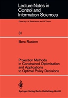 Berc Rustem - Projection Methods in Constrained Optimisation and Applications to Optimal Policy Decisions