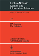 Petros Ioannou, Petros A Ioannou, Petros A. Ioannou, Petar V Kokotovic, Petar V. Kokotovic - Adaptive Systems with Reduced Models