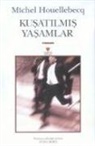 Michel Houellebecq - Kusatilmis Yasamlar