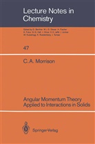 Clyde A Morrison, Clyde A. Morrison - Angular Momentum Theory Applied to Interactions in Solids