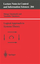 Yasuhiko Takahara, Shing Takahashi, Shingo Takahashi - Logical Approach to Systems Theory