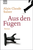 Alain Claude Sulzer - Aus den Fugen