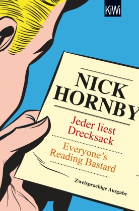 Nick Hornby - Jeder liest Drecksack / Everyone's reading bastard - Zweisprachige Ausgabe