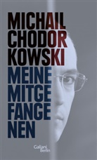Michail Chodorkowski, Michail Borissowitsch Chodorkowski - Meine Mitgefangenen