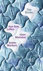 Tim Krohn - Aus dem Leben einer Matratze bester Machart