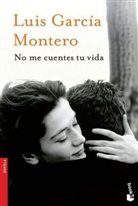 Luis Garcia Montero, Luis García Montero - No me cuentes tu vida