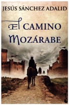 Jesus Sanchez Adalid, Jesús Sánchez Adalid - El camino mozárabe