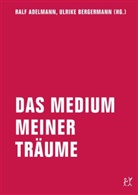 Ral Adelmann, Ralf Adelmann, Bergermann, Ulrike Bergermann - Das Medium meiner Träume