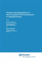 Andriesh, A Andriesh, A. Andriesh, Bertolotti, Bertolotti, M. Bertolotti - Physics and Applications of Non-Crystalline Semiconductors in Optoelectronics