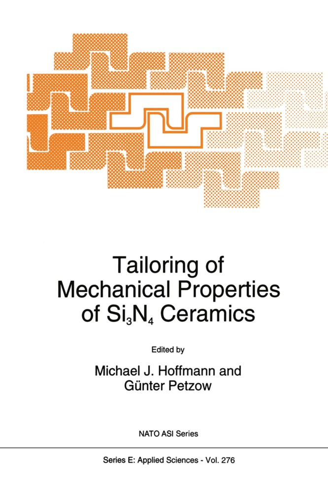Michael J. Hoffmann, Michae J Hoffmann, Michael J Hoffmann, Petzow, Petzow, … - Tailoring of Mechanical Properties of Si3N4 Ceramics