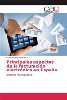 Omar Eugenio Sánchez F, Omar Eugenio Sánchez F. - Principales aspectos de la facturación electrónica en España