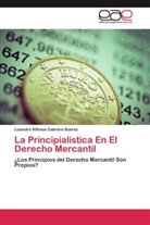 Lizandro  Alfonso Cabrera Suarez, Lizandro Alfonso Cabrera Suarez - La Principialistica En El Derecho Mercantil