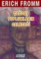 Erich Fromm - Cagdas Toplumlarin Gelecegi