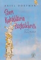 Ariel Dorfman - Sivri Kulaklilarin Baskaldirisi