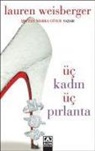 Lauren Weisberger - Üc Kadin Üc Pirlanta