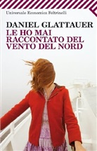 Glattauer Daniel - Le ho mai raccontato del vento del Nord