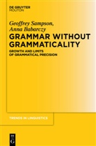 Anna Babarczy, Geoffre Sampson, Geoffrey Sampson, Geoffrey R. Sampson - Grammar Without Grammaticality