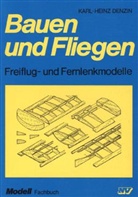 Karl-H Denzin, Karl-Heinz Denzin - Bauen und Fliegen