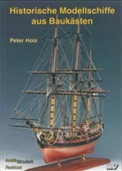 Peter Holz - Historische Modellschiffe aus Baukästen