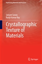 Ranjit K. Ray, Ranjit Kumar Ray, Satya Suwas, Satyam Suwas - Crystallographic Texture in Materials