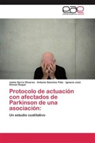 ALONSO, Ignacio José Alonso Roque, Antoni Sánchez Pato, Antonio Sánchez Pato, Jaim Serra Olivares, Jaime Serra Olivares - Protocolo de actuación con afectados de Parkinson de una asociación: