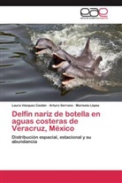 Maris López, Marisela López, Artur Serrano, Arturo Serrano, Laur Vázquez Castán, Laura Vázquez Castán - Delfín nariz de botella en aguas costeras de Veracruz, México